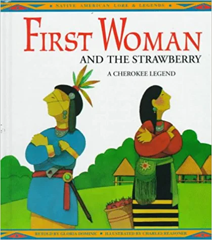 Book Cover: First Woman and the Strawberries: A Cherokee Legend
