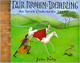 Book Cover: Fair, Brown, and Trembling: An Irish Cinderella