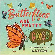 Book Cover: Butterflies are Pretty...Gross!