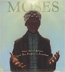 Book Cover: Moses - When Harriet Tubman Led Her People to Freedom