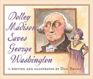 Book Cover: Dolley Madison Saves George Washington