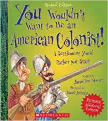 Book Cover: You Wouldn’t Want to be an American Colonist: A Settlement You’d Rather Not Start